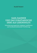 Cover: Karl Rahner und das Ignatianische Erbe als Lebenshilfe - BoD - Books on Demand