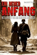 Cover: Ein neuer Anfang - Mut, Konflikt und der hohe Preis des Krieges - Ek-2 Publishing