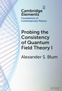 Cover: Probing the Consistency of Quantum Field Theory I - Cambridge University Press
