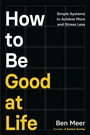 Cover: How to Be Good at Life - Macmillan Business