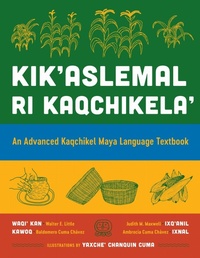 Enlarge image Cover: Kik'aslemal Ri Kaqchikela' - University of Texas Press