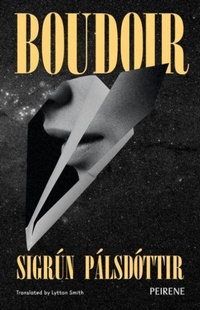 Enlarge image Cover: Boudoir - Peirene Press Ltd