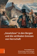 Cover: "Gesetzlose" in den Bergen und die vertikalen Grenzen von Herrschaft - B&ouml;hlau Wien