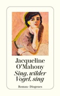 Cover: Sing, wilder Vogel, sing - Diogenes
