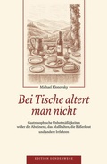 Abbildung von: Bei Tische altert man nicht - Manuscriptum Verlagsbuchhandlung
