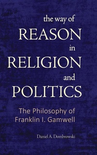 Enlarge image Cover: The Way of Reason in Religion and Politics - State University of New York Press