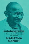 Cover: Una Autobiograf&iacute;a: La Historia de mis Experimentos con la Verdad - Legorreta