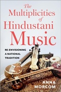Cover: The Multiplicities of Hindustani Music - Oxford University Press Inc