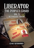 Cover: Liberator: The People's Guard: Vol. 3 Metamorphic-Humans - Tellwell Talent