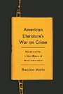 Cover: American Literature's War on Crime - Columbia University Press