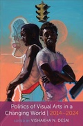 Cover: Politics of Visual Arts in a Changing World - Columbia University Press