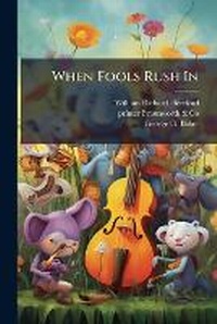 Enlarge image Cover: When Fools Rush in - Nabu Press