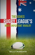 Cover: The Ashes - Rugby League's Most Important Rivalry - Billy Roberts