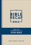Cover: The Bible Recap 365-Day Chronological Study Bible - Bethany House Publishers, a division of Baker Publishing Group