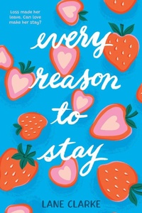 Enlarge image Cover: Every Reason to Stay - Little, Brown Young Readers