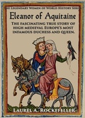 Bild: Eleanor of Aquitaine (The Legendary Women of World History, #13) - Laurel A. Rockefeller