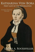 Cover: Katharina Von Bora: Student-Teacher Edition (Legendary Women of World History Textbooks, #14) - Laurel A. Rockefeller