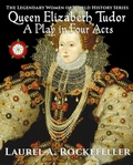 Bild: Queen Elizabeth Tudor: A Play in Four Acts (Legendary Women of World History Dramas, #4) - Laurel A. Rockefeller