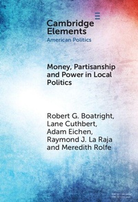 Enlarge image Cover: Money, Partisanship and Power in Local Politics - Cambridge University Press
