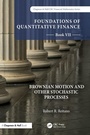 Cover: Foundations of Quantitative Finance, Book VII: Brownian Motion and Other Stochastic Processes - Chapman & Hall/CRC