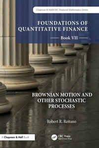 Enlarge image Cover: Foundations of Quantitative Finance, Book VII: Brownian Motion and Other Stochastic Processes - Chapman & Hall/CRC