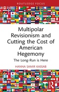 Cover: Multipolar Revisionism and Cutting the Cost of American Hegemony - Routledge