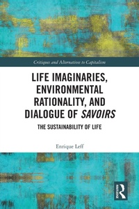 Enlarge image Cover: Life Imaginaries, Environmental Rationality, and Dialogue of Savoirs - Routledge