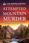 Cover: Attempted Mountain Murder - Love Inspired Suspense Larger Print