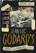 Cover: Jean-Luc Godard's Unmade and Abandoned Projects - Bloomsbury Academic