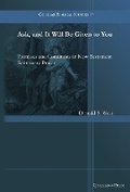 Cover: Ask, and It Will Be Given to You - Gorgias Press