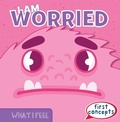 Cover: I Am Worried - Gareth Stevens Publishing