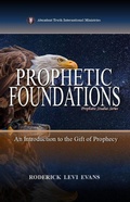 Cover: Prophetic Foundations: An Introduction to the Gift of Prophecy (Prophetic Studies Series, #1) - Abundant Truth Publishing