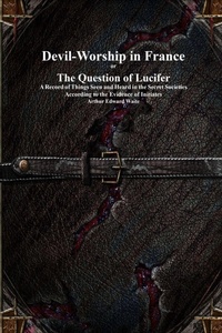 Enlarge image Cover: Devil-Worship in France or The Question of Lucifer - Devoted Publishing