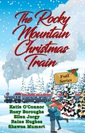 Cover: The Rocky Mountain Christmas Train: Full Series - Roxy Boroughs