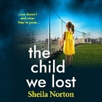 Enlarge image Cover: The Child We Lost - Boldwood Books Ltd