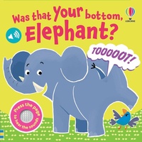 Enlarge image Cover: Was That Your Bottom Elephant? - Usborne Publishing Ltd