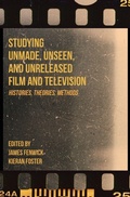 Cover: Studying Unmade, Unseen, and Unreleased Film and Television - Intellect Books