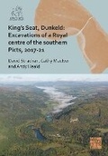Cover: King's Seat, Dunkeld: Excavations of a Royal Centre of the Southern Picts, 2017-21 - Archaeopress Archaeology