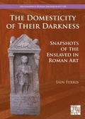 Cover: The Domesticity of Their Darkness - Archaeopress Archaeology