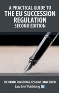 Cover: A Practical Guide to the EU Succession Regulation - Second Edition - Law Brief Publishing