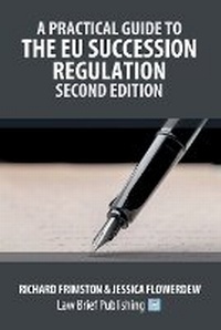 Enlarge image Cover: A Practical Guide to the EU Succession Regulation - Second Edition - Law Brief Publishing