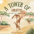 Cover: A Tower of Giraffes and other fun collective nouns - Little Lion Publishing UK