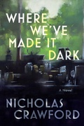 Cover: Where We've Made It Dark - Curtain Literary Press