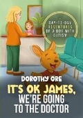 Cover: It's OK James, We're Going to the Doctor - Dragonfly Adventures L.L.C.