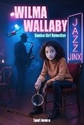 Cover: Wilma Wallaby Genius Girl Detective - Jazz Jinx - Smilingeagle