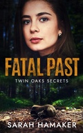 Cover: Fatal Past (Twin Oaks Secrets) - Sarah Hamaker