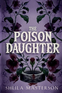 Enlarge image Cover: The Poison Daughter - Sheila Masterson