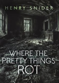 Enlarge image Cover: Where the Pretty Things Rot - Polymath Press