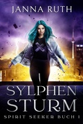 Cover: Sylphensturm (Die Spirit Seeker, #1) - Janna Ruth