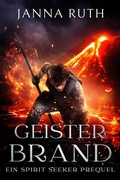 Cover: Geisterbrand (Die Spirit Seeker, #0.5) - Janna Ruth